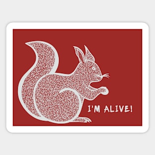 Red Squirrel - I'm Alive - detailed forest creature design Magnet